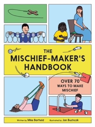 The Mischief Maker's Handbook - Mike Barfield - Książki - Laurence King - 9781786275516 - 7 kwietnia 2020