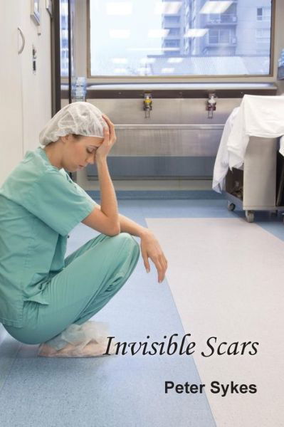 Invisible Scars - Peter Sykes - Bøger - New Generation Publishing - 9781787195516 - 18. september 2017