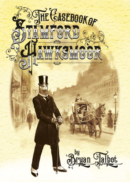 Cover for Bryan Talbot · The Casebook of Stamford Hawksmoor - Grandville Series (Hardcover Book) (2025)