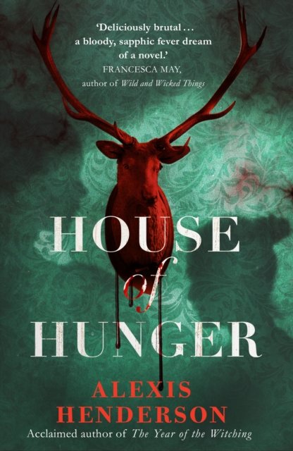 Cover for Alexis Henderson · House of Hunger: the shiver-inducing, skin-prickling, mouth-watering feast of a Gothic novel (Paperback Bog) (2022)