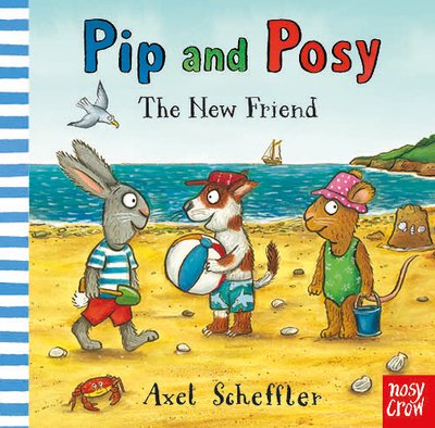 Cover for Reid, Camilla (Editorial Director) · Pip and Posy: The New Friend - Pip and Posy (Board book) (2018)