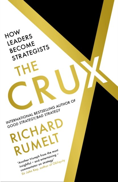 The Crux: How Leaders Become Strategists - Richard Rumelt - Livros - Profile Books Ltd - 9781788169516 - 2 de fevereiro de 2023