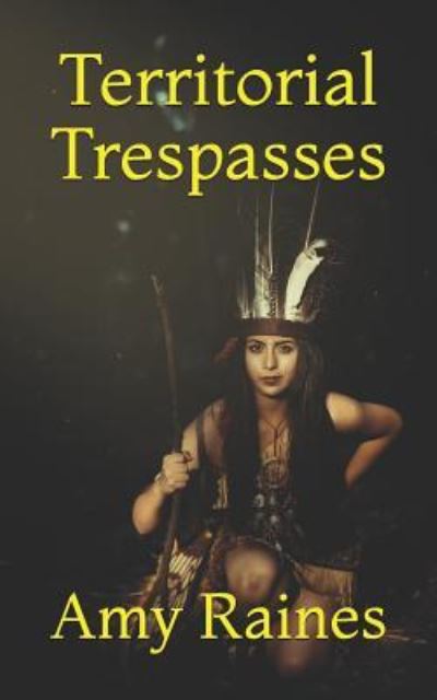 Cover for Amy Lynn Raines · Territorial Trespasses (Paperback Book) (2019)