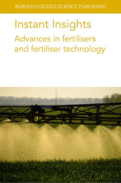 Cover for Miller, Dr Paul (Silsoe Spray Applications Unit Ltd) · Instant Insights: Advances in Fertilisers and Fertiliser Technology - Burleigh Dodds Science: Instant Insights (Pocketbok) (2024)