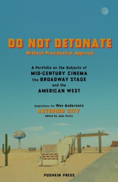 Cover for Various Authors · DO NOT DETONATE Without Presidential Approval: A Portfolio on the Subjects of Mid-century Cinema, the Broadway Stage and the American West (Paperback Book) (2023)