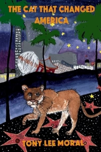 Cover for Tony Lee Moral · The Cat That Changed America: The true Hollywood story of P22 mountain lion (Paperback Book) (2020)