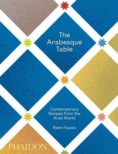 Cover for Reem Kassis · The Arabesque Table: Contemporary Recipes from the Arab World (Hardcover Book) (2021)