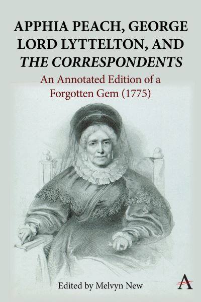 Cover for Melvyn New · Apphia Peach, George Lord Lyttelton, and 'The Correspondents': An Annotated Edition of a Forgotten Gem (1775) (Hardcover Book) (2024)