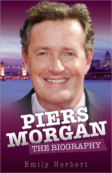 Cover for Emily Herbert · Piers Morgan - the Biography (Hardcover Book) (2011)