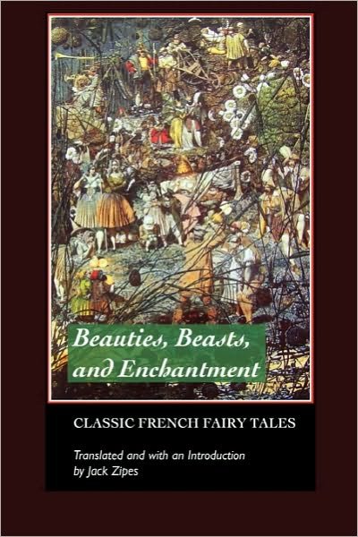Cover for Charles Perrault · Beauties, Beasts and Enchantments: Classic French Fairy Tales (Paperback Book) (2009)