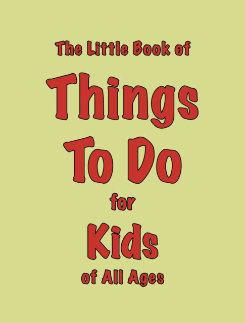 The Little Book of Things To Do: for Kids of All Ages - Martin Ellis - Books - Zymurgy Publishing - 9781903506516 - October 24, 2023