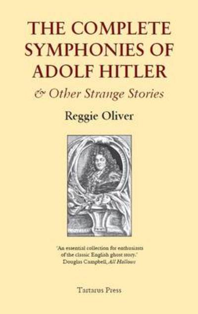 Cover for Reggie Oliver · The Complete Symphonies of Adolph Hitler (Paperback Book) [2 Revised edition] (2013)