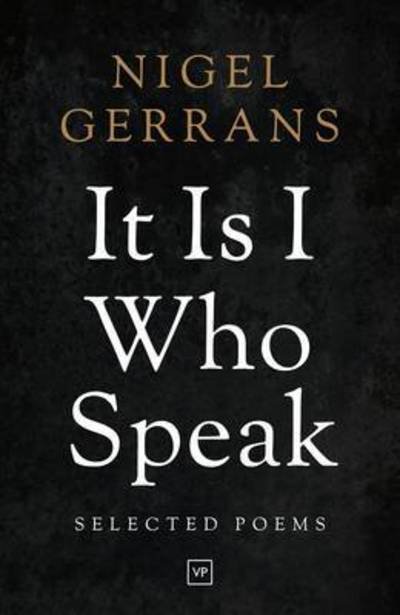 Cover for Nigel Gerrans · It Is I Who Speak: Selected Poems (Pocketbok) (2015)