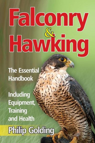 Cover for Philip Golding · Falconry &amp; Hawking - The Essential Handbook - Including Equipment, Training and Health (Paperback Book) (2014)