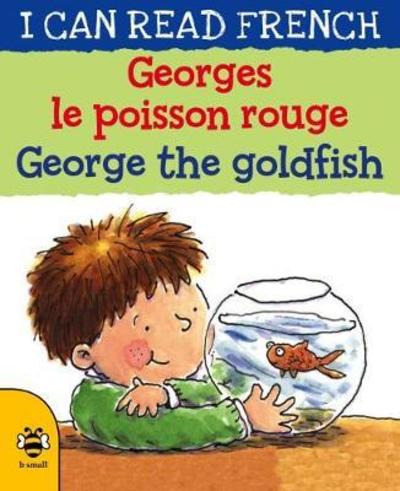 Cover for Lone Morton · George the Goldfish / Georges le poisson rouge - I Can Read French (Paperback Book) [2 New edition] (2018)