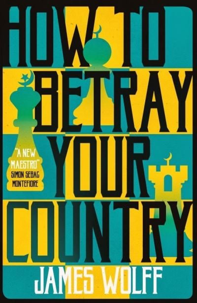 Cover for James Wolff · How to Betray Your Country (Paperback Book) (2021)