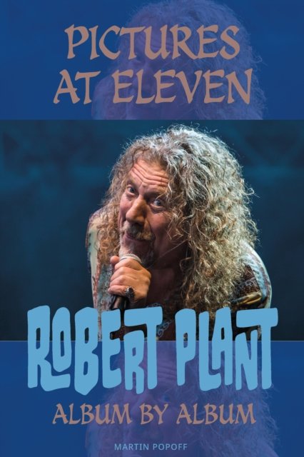 Cover for Martin Popoff · Pictures At Eleven: Robert Plant Album By Album (Paperback Bog) (2024)