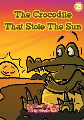 Cover for Eileen Fleming · The Crocodile That Stole The Sun (Paperback Book) (2018)