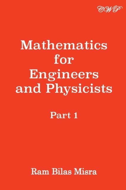 Cover for Ram Bilas Misra · Mathematics for Engineers and Physicists: Part 1 - Mathematics (Paperback Book) (2019)