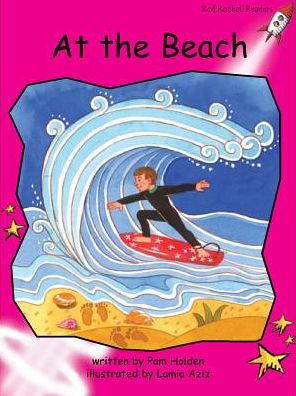 Red Rocket Readers: Emergent Fiction Set C: At the Beach - Pam Holden - Bücher - Flying Start Books Ltd - 9781927197516 - 5. Juni 2013