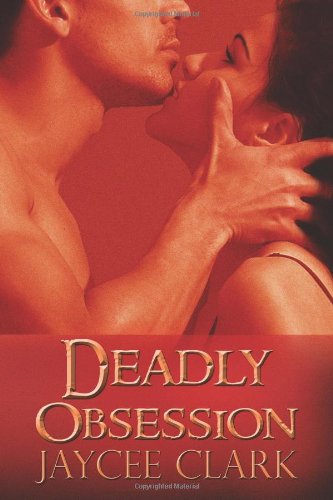 Cover for Jaycee Clark · Deadly Obsession (Kinncaid Brothers) (Volume 3) (Pocketbok) (2013)