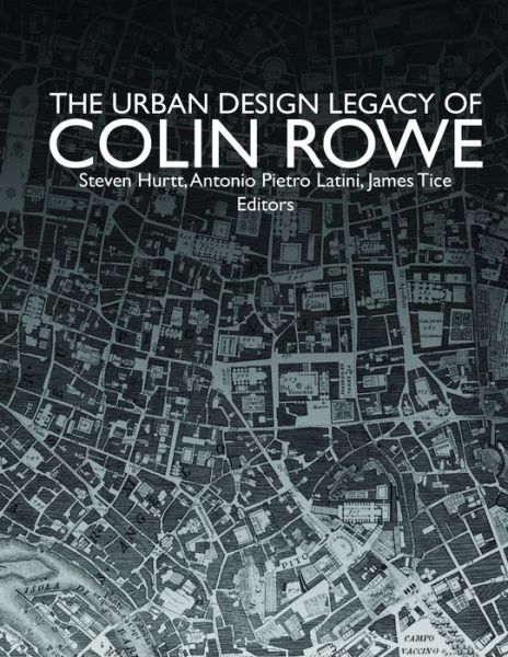 Cover for Steven Hurtt · The Urban Design Legacy of Colin Rowe (Paperback Book) (2025)