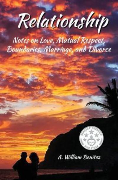 Relationship: Notes on Love, Mutual Respect, Boundaries, Marriage, and Divorce - Ardilio William Benitez - Książki - Positive Imaging, LLC - 9781944071516 - 1 czerwca 2014