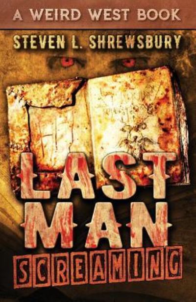 Cover for Steven L Shrewsbury · Last Man Screaming (Paperback Book) (2017)