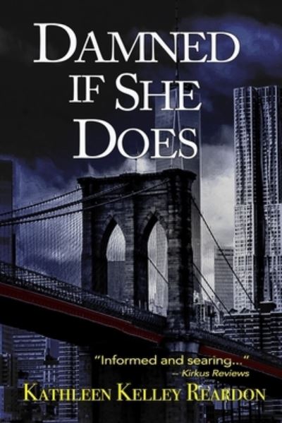 Damned if She Does - Kathleen Kelley Reardon - Books - Big Table Publishing Company - 9781945917516 - January 23, 2020