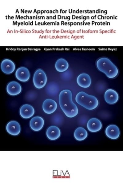 Cover for Gyan Prakash Rai · A New Approach for Understanding the Mechanism and Drug Design of Chronic Myeloid Leukemia Responsive Protein (Paperback Bog) (2020)