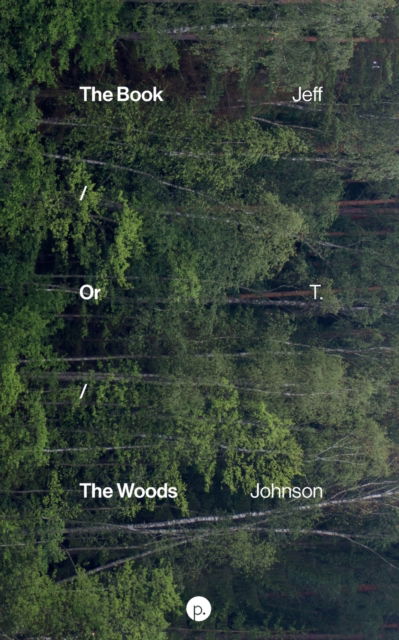 Cover for Jeff T Johnson · The Book / Or / The Woods (Taschenbuch) (2021)