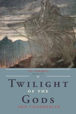 Twilight of the Gods - Ann Chamberlin - Books - Monkfish Book Publishing Company - 9781954744516 - January 31, 2022