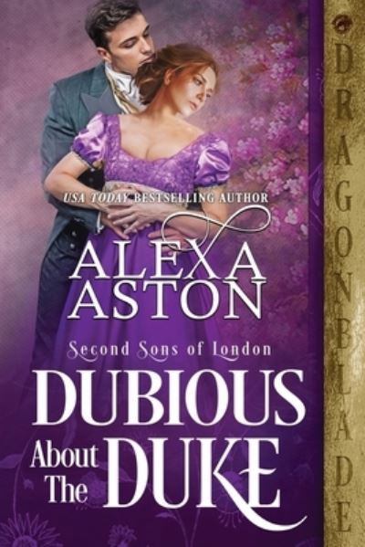 Dubious about the Duke - Alexa Aston - Books - Dragonblade Publishing, Inc. - 9781958098516 - August 18, 2022