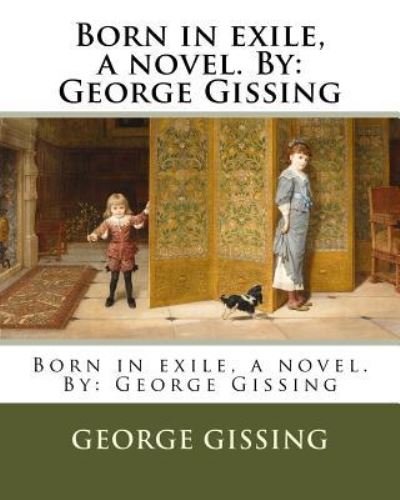 Cover for George Gissing · Born in Exile, a Novel. by (Paperback Bog) (2017)