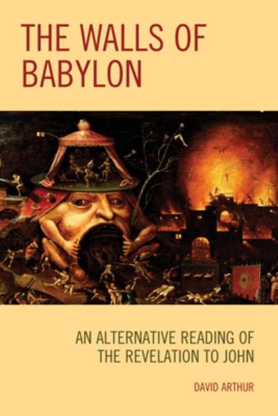 Cover for David Arthur · The Walls of Babylon: An Alternative Reading of the Revelation to John (Paperback Book) (2021)