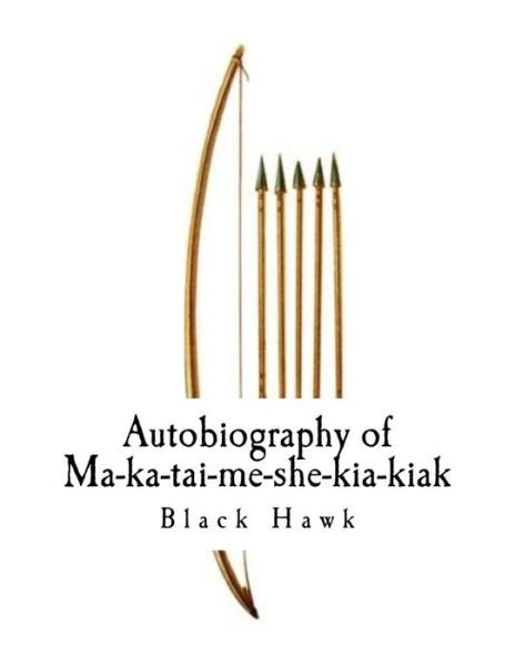 Cover for Black Hawk · Autobiography of Ma-Ka-Tai-Me-She-Kia-Kiak, (Paperback Bog) (2017)