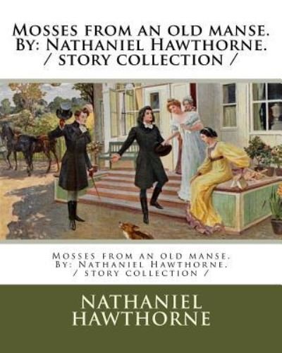 Cover for Nathaniel Hawthorne · Mosses from an old manse. By (Paperback Bog) (2017)