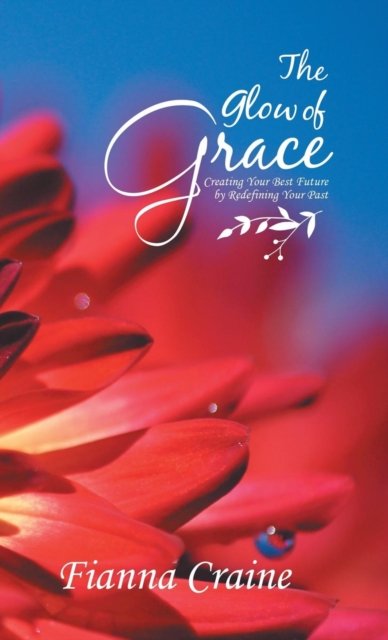 Cover for Fianna Craine · The Glow of Grace (Hardcover Book) (2019)