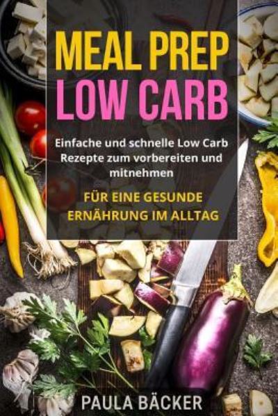 Cover for Paula Backer · Meal Prep Low Carb (Paperback Book) (2017)