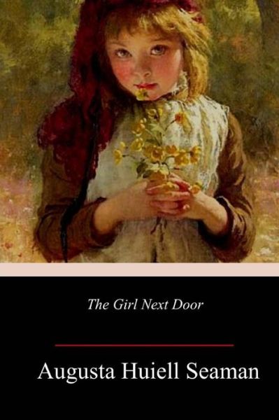 Cover for Augusta Huiell Seaman · The Girl Next Door (Taschenbuch) (2018)