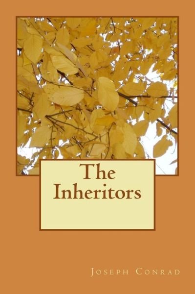 The Inheritors - Joseph Conrad - Bücher - Createspace Independent Publishing Platf - 9781986635516 - 20. März 2018