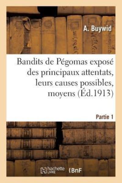 Cover for A Buywid · Bandits de Pegomas: Expose Des Principaux Attentats, Leurs Causes Possibles, Moyens Partie 1 (Paperback Book) (2016)