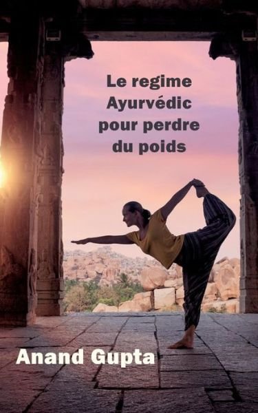 Cover for Anand Gupta · Le regime Ayurvedic pour perdre du poids (Paperback Book) (2019)