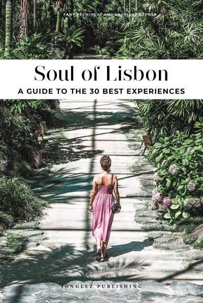 Cover for Jonglez · Soul of Lisbon: 30 unforgettable experiences that capture the soul of Lisbon (Paperback Book) [2nd edition] (2024)