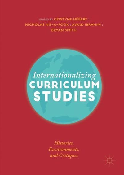 Cover for Internationalizing Curriculum Studies: Histories, Environments, and Critiques (Hardcover Book) [2019 edition] (2019)