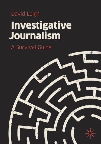 Cover for David Leigh · Investigative Journalism: A Survival Guide (Taschenbuch) [1st ed. 2019 edition] (2019)