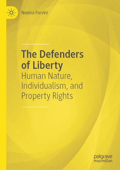 Cover for Neema Parvini · The Defenders of Liberty: Human Nature, Individualism, and Property Rights (Hardcover Book) [1st ed. 2020 edition] (2020)