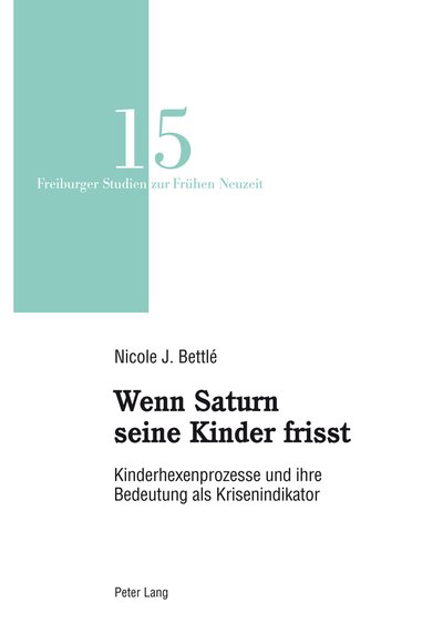 Cover for Nicole Janine Bettle · Wenn Saturn Seine Kinder Frisst: Kinderhexenprozesse Und Ihre Bedeutung Als Krisenindikator (Taschenbuch) [German edition] (2013)