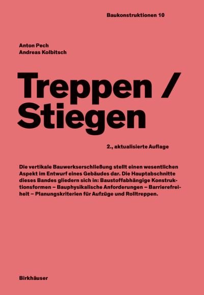 Treppen / Stiegen - Baukonstruktionen - Anton Pech - Bøger - Birkhauser - 9783035625516 - 31. december 2022