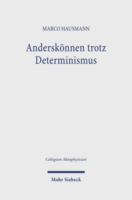 Marco Hausmann · Anderskonnen trotz Determinismus - Collegium Metaphysicum (Paperback Book) (2024)